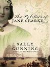 Cover image for The Rebellion of Jane Clarke